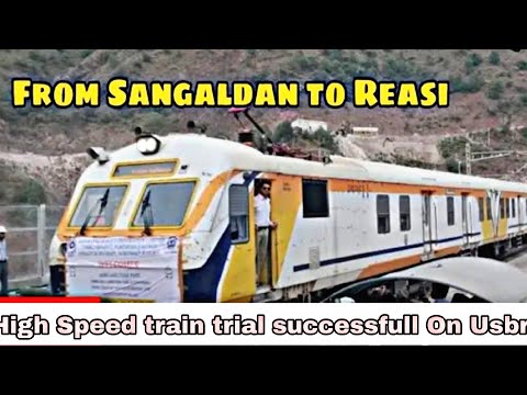 Proud Moment for we Indians. High Speed train trial successfull on Sangaldan-Reasi section