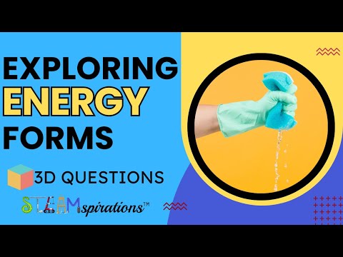 Exploring Energy Forms in Action | 3-D Questions From Steamspirations Mr. Lara