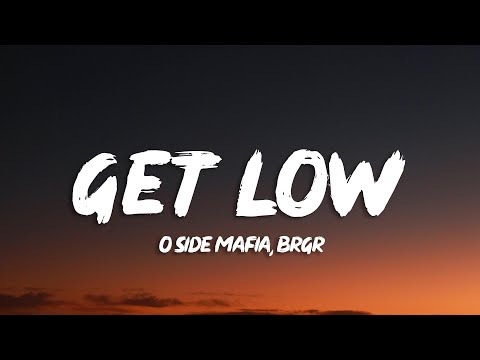 O SIDE MAFIA X BRGR - GET LOW (Lyrics)