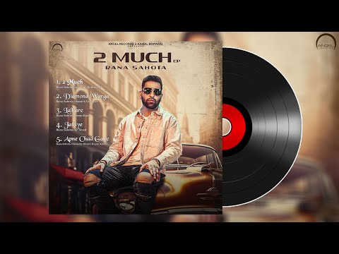 2 MUCH - EP | Rana Sahota | Jasmeen Akhtar | PBN | Aman Hayer | Shaan & Verinder | New Punjabi Songs