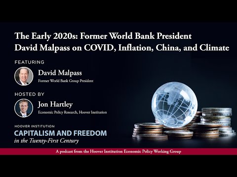 The Early 2020s: Former World Bank President David Malpass on COVID, Inflation, China, and Climate