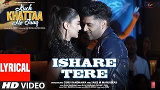 Ishare Tere (Lyrical Video) | Kuch Khattaa Ho Jaay | Guru Randhawa, Saiee M Manjrekar |Zahrah S Khan