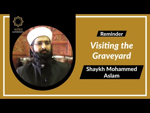 Visiting the Graveyard | Shaykh Mohammed Aslam