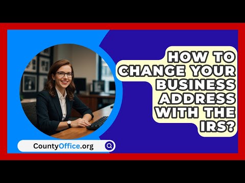 How To Change Your Business Address With The IRS? - CountyOffice.org