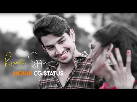 New Romantic 💞 Cg Status |Mohni Song Whatsapp Status | Chhatisgarhi Video