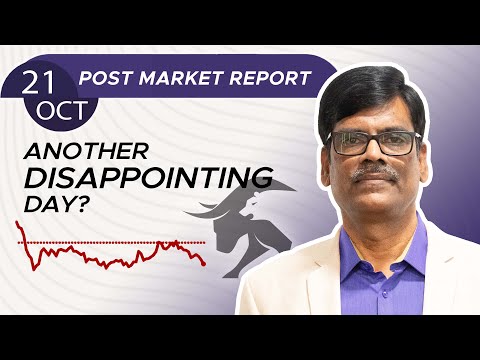 Another DISAPPOINTING day? Post Market Report 21-Oct-24