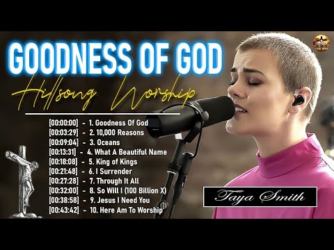 Goodness Of God,...TOP 25 Inspirational Hillsong Worship Tracks to Uplift Your Day!