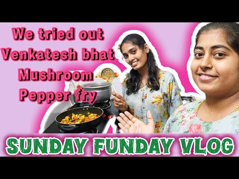 We Tried Venkatesh Bhat Sir Mushroom pepper fry with Egg Stuffed Chappati. Sunday fun vlog.