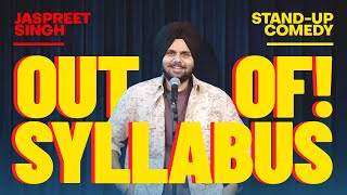 OUT OF SYLLABUS | Jaspreet Singh Standup Comedy