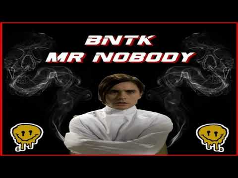 BNTK - Mr Nobody