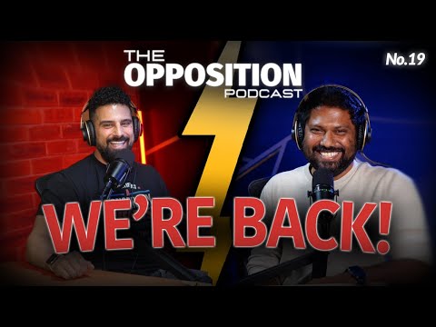 Guess who's back? — The Opposition Podcast No. 19