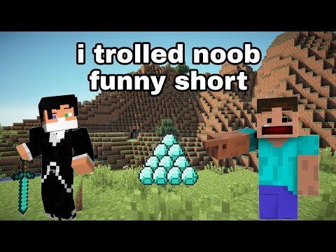 I trolled noob 🤣 noob funny videos #shorts #minecraftshorts #noobfunnyvideo #youtubeshorts#minecraft