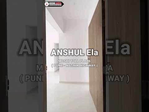 Anshul Ela  | 2 bhk in Moshi pune | 2 bhk in pune nashik highway | 2 bhk near bhart mata chowk moshi