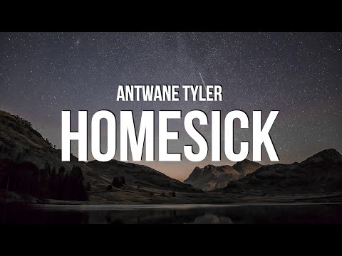 Antwane Tyler - Homesick (Lyrics)