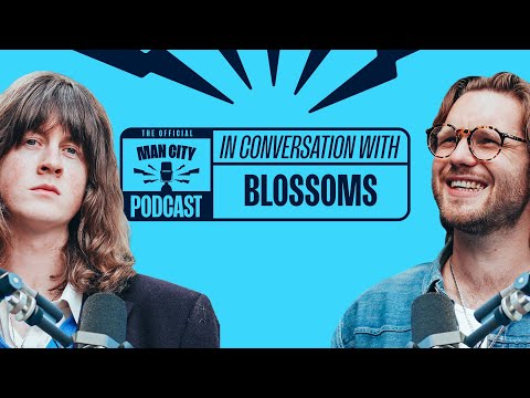 "This is life, City and Music!" | Blossoms on The Official Manchester City Podcast 🎙️