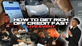 HOW TO GET RICH FAST USING CREDIT (LIVE IN PERSON EVENT)