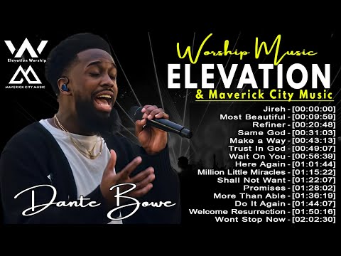 Dante Bowe and Maverick City - God of Voice - Elevation Worship - Jireh, Most Beautiful