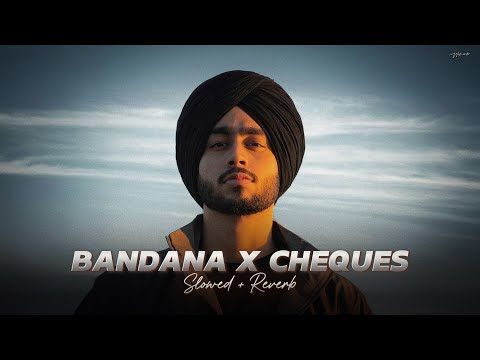 Bandana X Cheques ( Slowed + Reverb ) - Shubh | Mashup