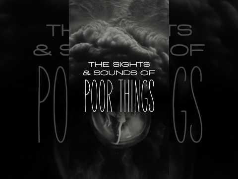 🫧 The Sights & Sounds of Poor Things 🫧