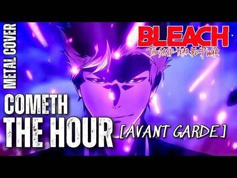 Cometh The Hour [Avant Garde] BLEACH TYBW The Blood Warfare OST Version HQ Metal Cover