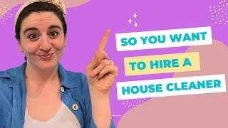 Thinking of hiring a house cleaner? Watch this first!