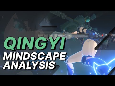 Qingyi Mindscape Deep Dive - Just how busted are they?