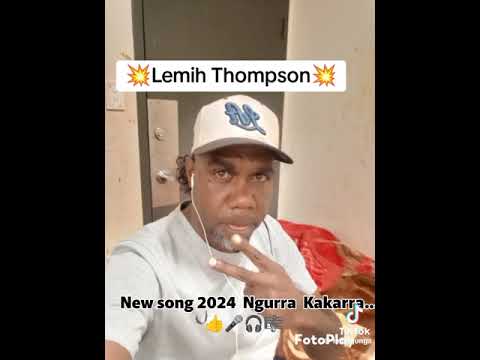 (Lemih Fry Thompson) (Ngurra kakarra) New Song 2024