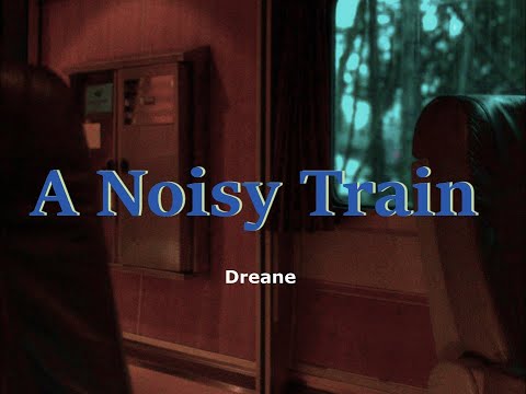 Dreane - A Noisy Train