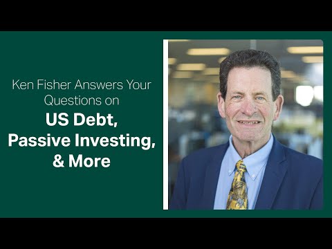 Fisher Investments Answers Your Questions on US Debt, Passive Investing & More