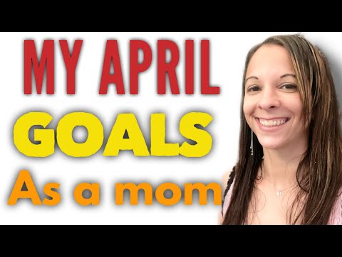 Monthly Goals for Moms || My April Goals