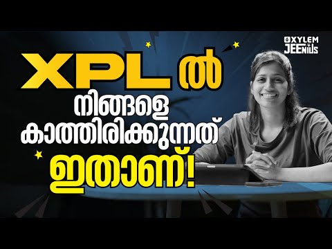 XPL ൽ നിങ്ങളെ കാത്തിരിക്കുന്നത് ഇതാണ് ! | Xylem JEEnius