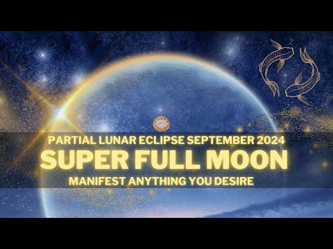 🟥 Super Full Moon - Partial Lunar Eclipse September 2024 - Manifest All your Desires Shamanic Music🌕