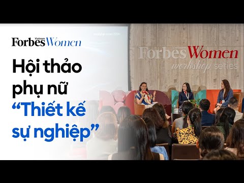 Thiết kế sự nghiệp | Hội thảo Phụ nữ 2024 | Forbes Việt Nam