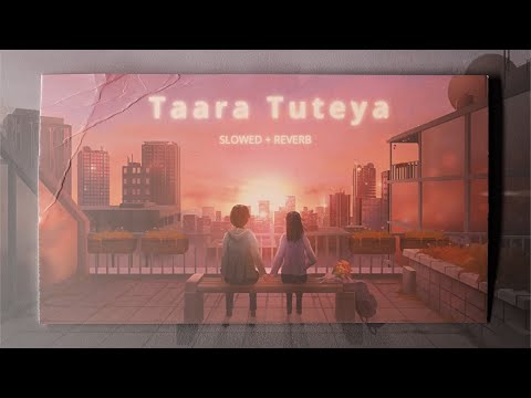 Taara Tuteya - Gur Sidhu ( Slowed + Reverb )