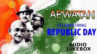 Ae Watan | Republic Day Special | Patriotic Songs | Audio Jukebox | Atlantis Music