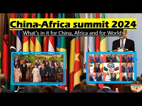 China-Africa summit 2024 : What’s in it for China, Africa and for World?