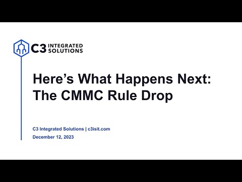 SPONSORED CONTENT - C3 - Here’s What Happens Next  The CMMC Rule Drop