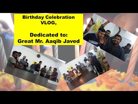 Birthday Vlog | Mr. Aaqib Javed | Birthday Celebration #Party #Celebration #Fun #Friends #Sitelife