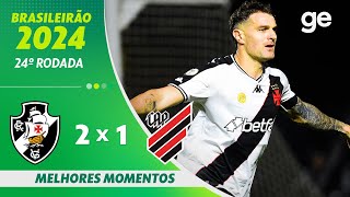 VASCO 2 X 1 ATHLETICO-PR | MELHORES MOMENTOS | 24ª RODADA BRASILEIRÃO 2024 | ge.globo