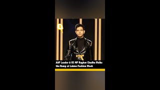 Watch | AAP leader & RS MP Raghav Chadha walks the ramp at Lakme Fashion Week