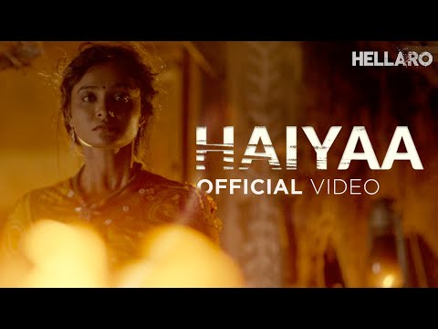 Haiyaa | Official Video | Hellaro | Full Song | Shruti Pathak | Mehul Surti | Saumya Joshi