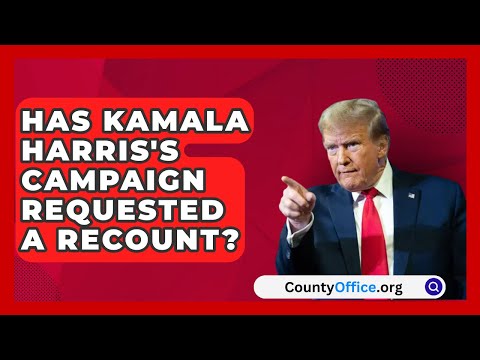 Has Kamala Harris's Campaign Requested a Recount? | CountyOffice.org