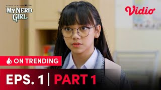 Episode 1 Part 1 Gratis! | My Nerd Girl | Naura Ayu, Devano Danendra, Ashira Zamita Teir