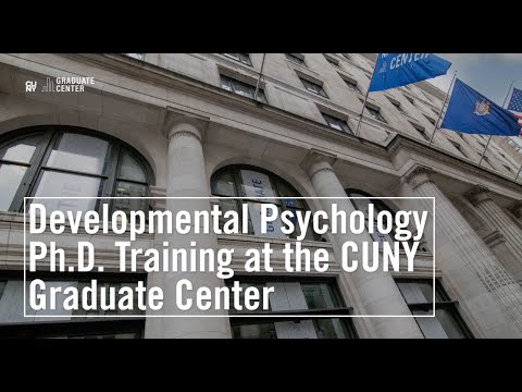 Developmental Psychology Ph.D. Training at the CUNY Graduate Center