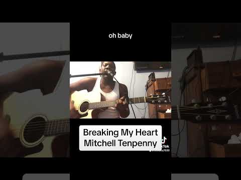 Mitchell Tenpenny - Breaking My Heart (Acoustic Cover)