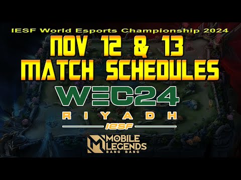 IESF WEC 2024  MLBB MATCH SCHEDULES | NOVEMBER 12 & 13, 2024 | IESF World Esports Championship 2024