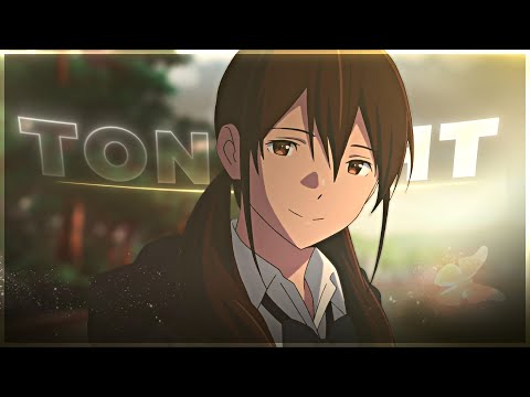 I Want to Eat Your Pancreas - Tonight [Edit/AMV]!