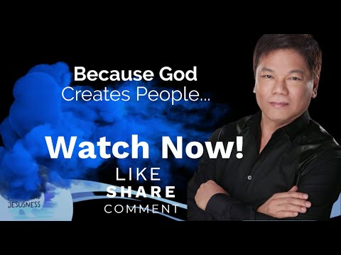 Ed Lapiz - Because God Creates People - Pastor Ed Lapiz Official YouTube Channel 2024