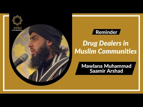 Drug Dealers in Muslim Communities | Mawlana Muhammad Saamir Arshad