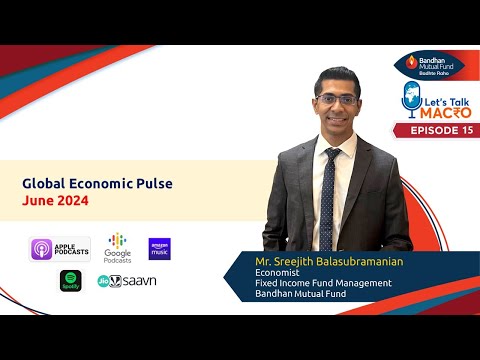 Global Economic Pulse: June 2024 | Ft. Sreejith Balasubramanian | Let's Talk Macro